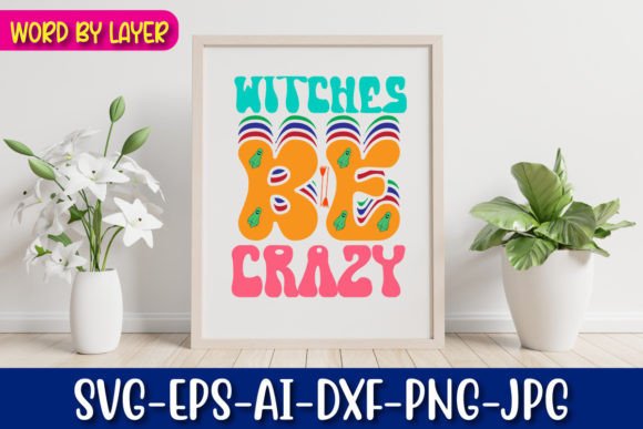 Witches Be Crazy Retro Halloween Graphic